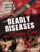 Deadly Diseases and Curious Cures: Age 9-10, Average Readers
