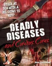 Deadly Diseases and Curious Cures: Age 9-10, Average Readers