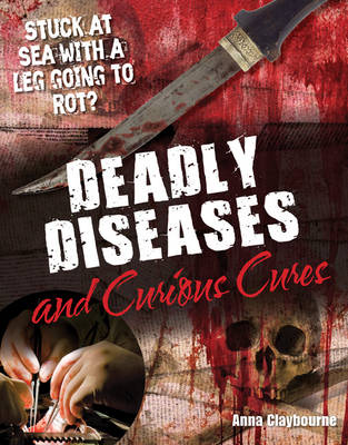 Deadly Diseases and Curious Cures: Age 9-10, Average Readers