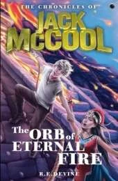 The Chronicles of Jack McCool - The Orb of Eternal Fire: Book 6