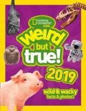 Weird But True! 2019: Wild & Wacky Facts & Photos