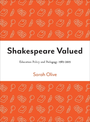 Shakespeare Valued: Education Policy and Pedagogy 1989-2009