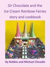 Sir Chocolate and the Ice Cream Rainbow Fairies story and cookboo
