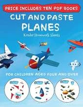 Kinder Homework Sheets (Cut and Paste - Planes): This book comes with collection of downloadable PDF books that will help your child make an excellent start to his/her education. Books are designed to improve hand-eye coordination, develop fine and gross
