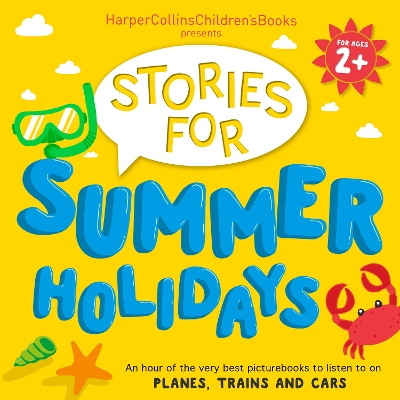 HarperCollins Children’s Books Presents: Stories for Summer Holidays for age 2+: An Hour of Fun to Listen to on Planes, Trains and Cars