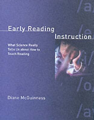 Early Reading Instruction: What Science Really Tells Us about How to Teach Reading
