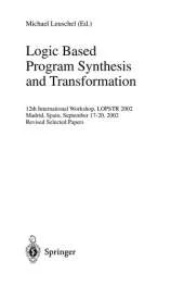 Logic Based Program Synthesis and Transformation: 12th International Workshop, LOPSTR 2002, Madrid, Spain, September 17-20, 2002, Revised Selected Papers
