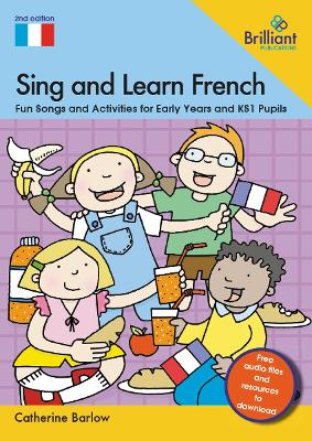 Sing and Learn French: Fun Songs and Activities for Early Years and KS1 Pupils