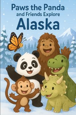 Paws the Panda and Friends: Explore Alaska