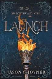 Launch: Rise of the Anointed, Book 1
