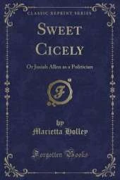 Sweet Cicely: Or Josiah Allen as a Politician (Classic Reprint)