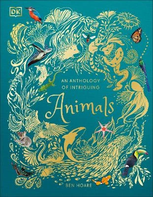 An Anthology of Intriguing Animals: Discover the Fascinating Truths of the Animal Kingdom