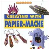 Creating with Papier Mache