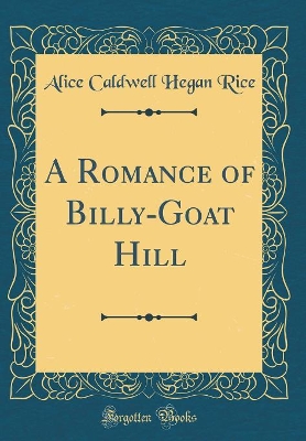 A Romance of Billy-Goat Hill (Classic Reprint)