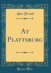 At Plattsburg (Classic Reprint)