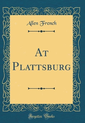 At Plattsburg (Classic Reprint)