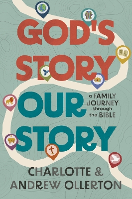 God’s Story, Our Story: A Family Journey through the Bible