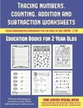 Education Books for 2 Year Olds (Tracing Numbers, Counting, Addition and Subtraction): 50 Preschool/Kindergarten Worksheets to Assist with the Understanding of Number Concepts