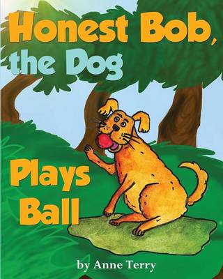 Honest Bob, the Dog, Plays Ball