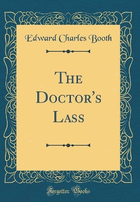 The Doctor's Lass (Classic Reprint)