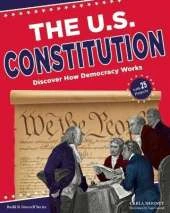 The U.S. Constitution: Discover How Democracy Works