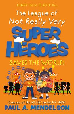 The League of Not Really Very Super Heroes Saves the World!
