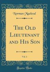 The Old Lieutenant and His Son, Vol. 1 (Classic Reprint)