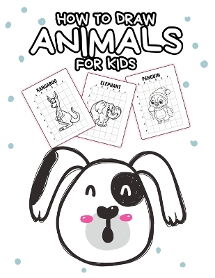 How To Draw Animals For Kids: Ages 4-10 In Simple Steps Learn To Draw Step By Step