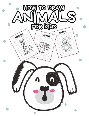 How To Draw Animals For Kids: Ages 4-10 In Simple Steps Learn To Draw Step By Step