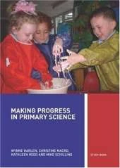 Making Progress in Primary Science: A Guide for Teachers and Student Teachers