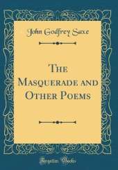 The Masquerade and Other Poems (Classic Reprint)