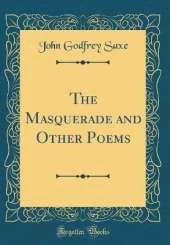 The Masquerade and Other Poems (Classic Reprint)