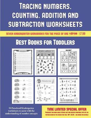 Best Books for Toddlers (Tracing Numbers, Counting, Addition and Subtraction): 50 Preschool/Kindergarten Worksheets to Assist with the Understanding of Number Concepts