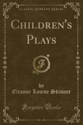 Children's Plays (Classic Reprint)