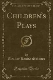 Children's Plays (Classic Reprint)