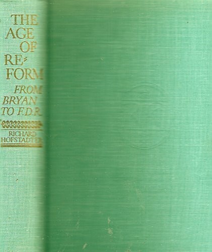 The Age of Reform: From Bryan to f.d.r.
