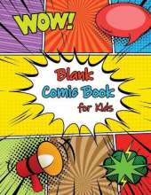 Blank Comic Book: Draw Your Own Comics - 8.5 x11 Sketchbook, Variety of Templates, Express your Creativity
