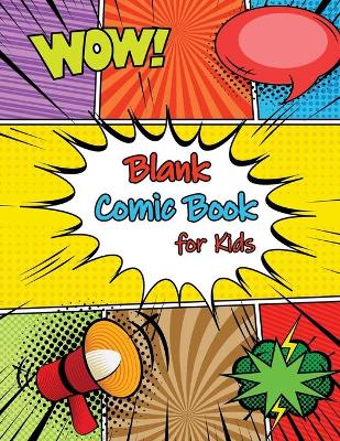 Blank Comic Book: Draw Your Own Comics - 8.5 x11 Sketchbook, Variety of Templates, Express your Creativity
