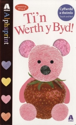 Cyfres Alphaprint: Ti'n Werth y Byd!: Ti'n Werth y Byd!