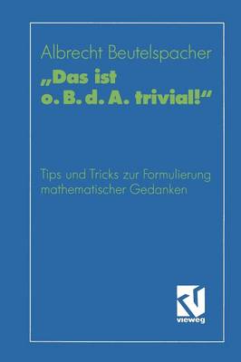 Das Ist O. B. D. A. Trivial!