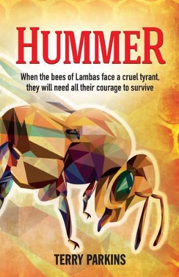 Hummer: When the Bees of Lambas Face a Cruel Tyrant, They Will Need All Their Courage to Survive