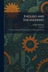 English and Engineering: A Volume of Essays for English Classes in Engineering Schools