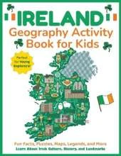 Ireland Geography Activity Book for Kids: Learn About Irish Culture, History, and Landmarks