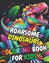 ROARSOME DINOSAURS Coloring Book for Kids: 30 Adorable High-Quality Illustrations, Great Gift