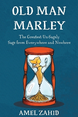 Old Man Marley: The Greatest Un-Sagely Sage from Everywhere and Nowhere