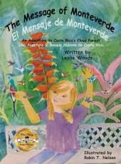 The Message of Monteverde / El Mensaje de Monteverde: An Adventure to Costa Rica's Cloud Forest / Una Aventura al Bosque Nuboso de Costa Rica