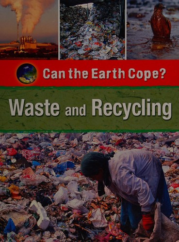 Can the Earth Cope?: Waste and Recycling