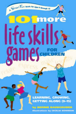 101 More Life Skills Games for Children: Learning Growing Getting Along