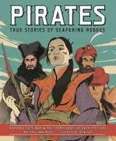 Pirates - True Stories of Seafaring Rogues: Incredible Facts, Maps and True Stories of Life on the High Seas