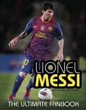 Lionel Messi: The Ultimate Fan Book